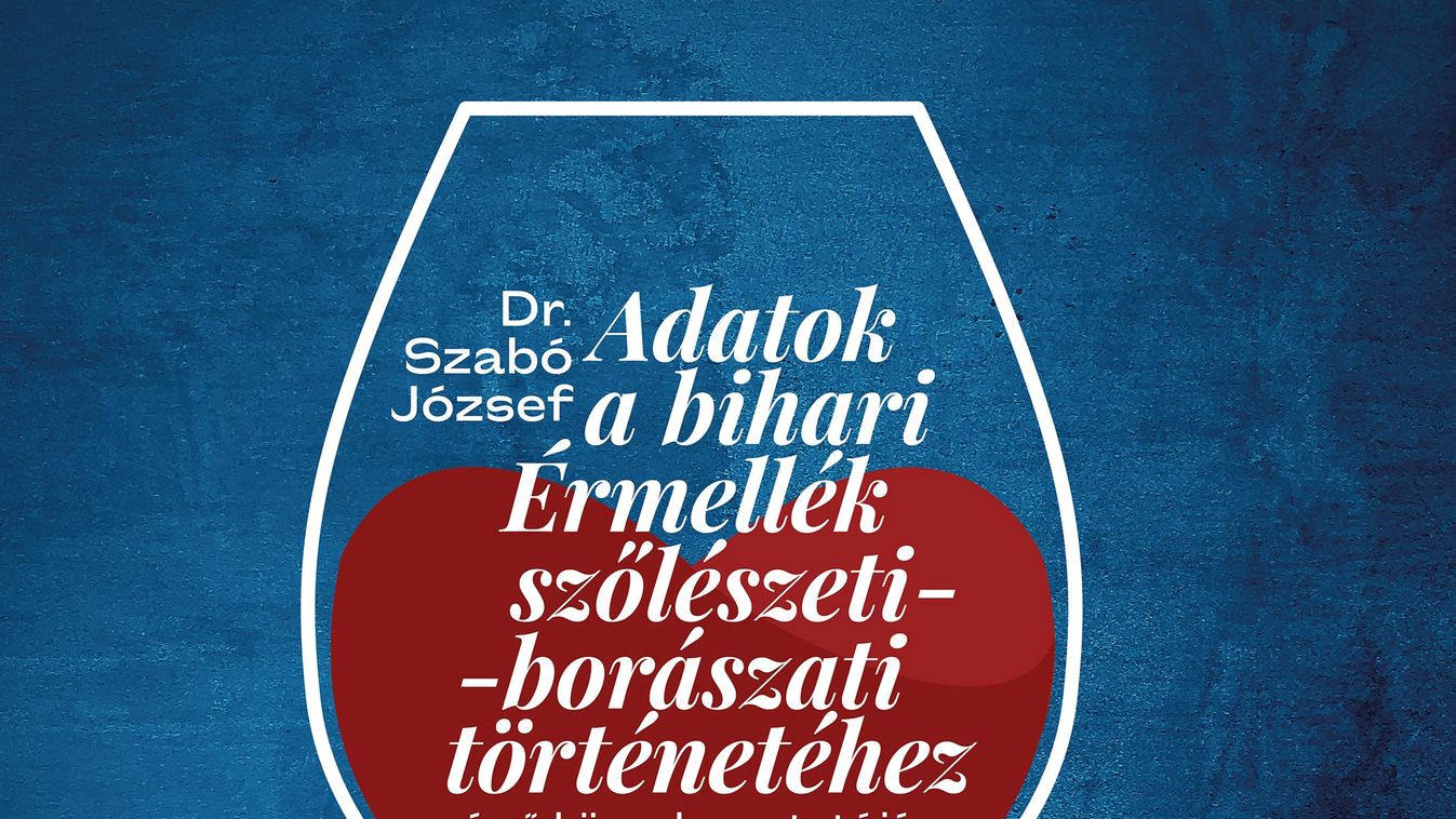 Könyvbemutató: Adatok a bihari Érmellék szőlészeti-borászati történetéhez